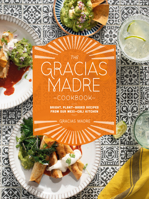 Title details for The Gracias Madre Cookbook by Gracias Madre - Wait list
